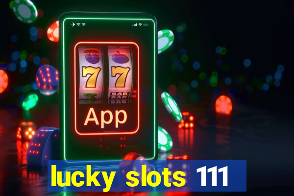 lucky slots 111